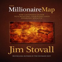 The Millionaire Map: Your Ultimate Guide to Creating, Enjoying, and Sharing Wealth - Jim Stovall