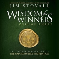 Wisdom for Winners: Volume Three: An Official Publication of The Napoleon Hill Foundation - Jim Stovall