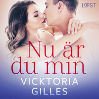 Nu är du min - erotisk novell - Vicktoria Gilles