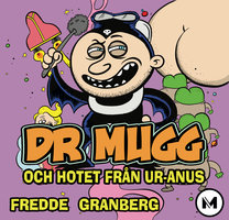 Dr mugg - och hotet från Ur-anus - Fredde Granberg
