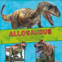 Allosaurus and Its Relatives - Megan Cooley Peterson