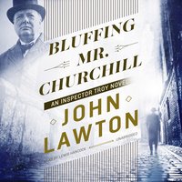 Bluffing Mr. Churchill: An Inspector Troy Novel - John Lawton