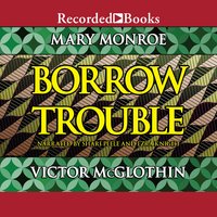 Borrow Trouble - Mary Monroe, Victor McGlothin