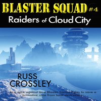 Blaster Squad #4: Raiders of Cloud City - Russ Crossley