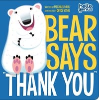 Bear Says "Thank You" - Michael Dahl