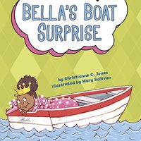 Bella's Boat Surprise - Christianne Jones