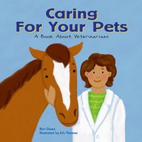 Caring for Your Pets: A Book About Veterinarians - Ann Owen
