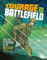 Courage on the Battlefield: True Stories of Survival in the Military - Nel Yomtov