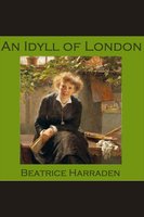 An Idyll of London - Beatrice Harraden