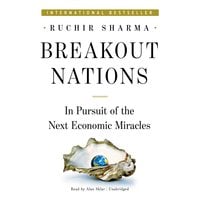 Breakout Nations: In Pursuit of the Next Economic Miracles - Ruchir Sharma