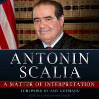 A Matter of Interpretation: Federal Courts and the Law - Antonin Scalia
