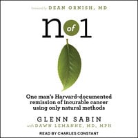 N of 1: One man's Harvard-documented remission of incurable cancer using only natural methods - Glenn Sabin