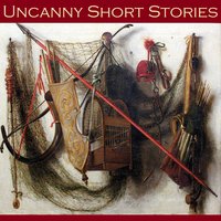 Uncanny Short Stories - W. C. Morrow, B. M. Croker, William J. Wintle