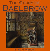 The Story of Baelbrow - E. & H. Heron