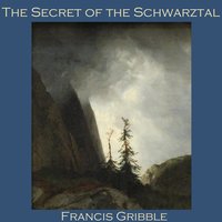 The Secret of the Schwarztal - Francis Gribble