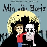 Familjen Monstersson 1 – Min vän Boris - Mats Wänblad, Pelle Forshed, Wänblad Mats