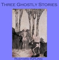 Three Ghostly Stories - Rudyard Kipling