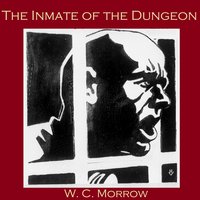 The Inmate of the Dungeon - W. C. Morrow
