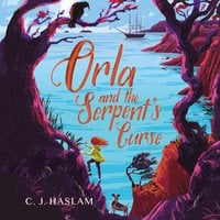 Orla and the Serpent's Curse - C.J. Haslam