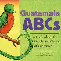 Guatemala ABCs: A Book About the People and Places of Guatemala - Marcie Aboff