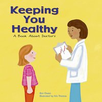 Keeping You Healthy: A Book About Doctors - Ann Owen