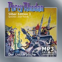 Perry Rhodan Silber Edition: Der Unsterbliche - Kurt Mahr, Clark Darlton, K.H. Scheer