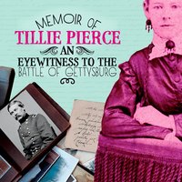 Memoir of Tillie Pierce: An Eyewitness to the Battle of Gettysburg - Pamela Dell