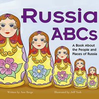Russia ABCs: A Book About the People and Places of Russia - Ann Berge