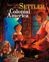 Your Life as a Settler in Colonial America - Thomas Troupe