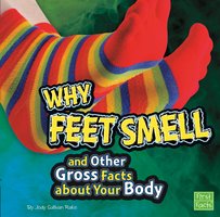 Why Feet Smell and Other Gross Facts about Your Body - Jody Rake
