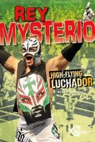 Rey Mysterio: High-Flying Luchador - Lucia Raatma