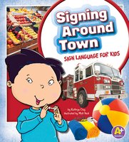 Signing Around Town: Sign Language for Kids - Kathryn Clay