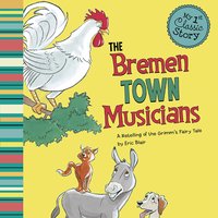 The Bremen Town Musicians: A Retelling of the Grimm's Fairy Tale - Eric Blair