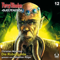 Perry Rhodan Action: Die Robotgarde - Christian Montillon