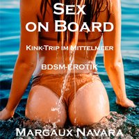 Sex on Board - Kink-Trip im Mittelmeer: BDSM-Erotik - Margaux Navara