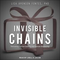Invisible Chains: Overcoming Coercive Control in Your Intimate Relationship - Lisa Aronson Fontes
