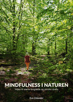 Mindfulness i naturen: - Vejen til større livsglæde og mindre stress