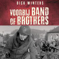 Voorbij Band of Brothers - Dick Winters
