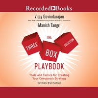 The Three-Box Solution Playbook: Tools and Tactics for Creating Your Company's Strategy - Manish Tangri, Vijay Govindarajan