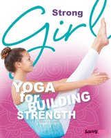 Strong Girl: Yoga for Building Strength - Rebecca Rissman