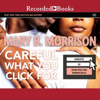 Careful What You Click For - Mary B. Morrison