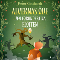 Alvernas öde 4: Den förunderliga flöjten - Peter Gotthardt