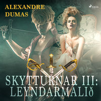 Skytturnar III: Leyndarmálið - Alexandre Dumas