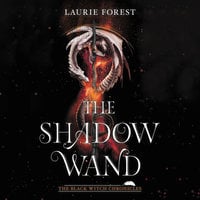 The Shadow Wand - Laurie Forest