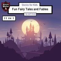 Stories for Kids: Fun Fairy Tales and Fables - Jeff Child