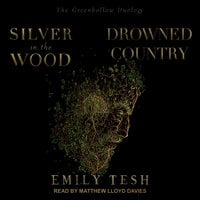 Silver in the Wood & Drowned Country - Emily Tesh