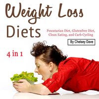 Weight Loss Diets: Pescatarian Diet, Glutenfree Diet, Clean Eating, and Carb Cycling - John Cook, Shelbey Andersen, Pamela Johnson
