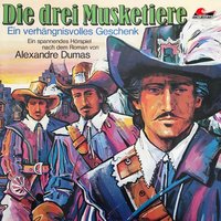 Die drei Musketiere - Folge 1: Ein verhängnisvolles Geschenk - Alexandre Dumas, Joachim von Ulmann