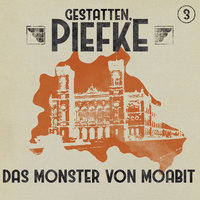 Gestatten, Piefke: Das Monster von Moabit - Markus Topf
