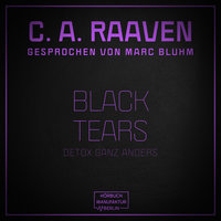 Black Tears - Detox ganz anders - C.A. Raaven
